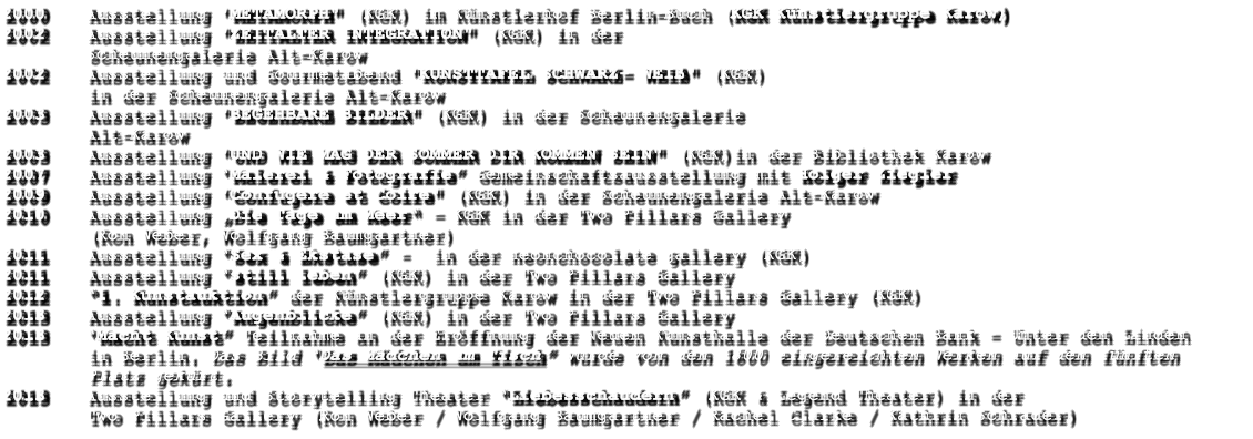 2000 	Ausstellung "METAMORPH" (KGK) im Knstlerhof Berlin-Buch (KGK Knstlergruppe Karow) 2002 	Ausstellung "ZEITALTER INTEGRATION" (KGK) in der		Scheunengalerie Alt-Karow 2002 	Ausstellung und Gourmetabend "KUNSTTAFEL SCHWARZ- WEI" (KGK)		in der Scheunengalerie Alt-Karow 2003 	Ausstellung "BEGEHBARE BILDER" (KGK) in der Scheunengalerie  		Alt-Karow 2003 	Ausstellung "UND WIE MAG DER SOMMER DIR KOMMEN SEIN" (KGK)in der Bibliothek Karow 2007	Ausstellung Malerei & Fotografie Gemeinschaftsausstellung mit Holger Ziegler		 2009 	Ausstellung "Confugere et Coire" (KGK) in der Scheunengalerie Alt-Karow 2010 	Ausstellung Die Tage am Meer  KGK in der Two Pillars Gallery  		(Ron Weber, Wolfgang Baumgartner) 2011	Ausstellung Sex & Ekstase -  in der neonchocolate gallery (KGK) 2011	Ausstellung still leben (KGK) in der Two Pillars Gallery 2012	1. Kunstauktion der Knstlergruppe Karow in der Two Pillars Gallery (KGK) 2013	Ausstellung Augenblicke (KGK) in der Two Pillars Gallery 2013	Macht Kunst Teilnahme an der Erffnung der Neuen Kunsthalle der Deutschen Bank - Unter den Linden in Berlin. Das Bild Das Mdchen am Tisch wurde von den 1800 eingereichten Werken auf den fnften  Platz gekrt. 2013	Ausstellung und Storytelling Theater Liebesschaudern (KGK & Legend Theater) in der  Two Pillars Gallery (Ron Weber / Wolfgang Baumgartner / Rachel Clarke / Kathrin Schrader)